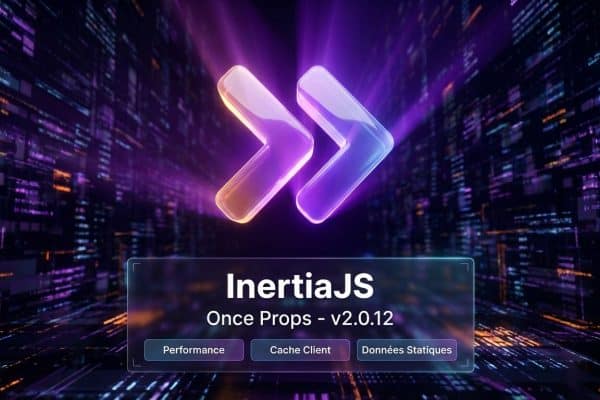 Inertia.js 2.0.12 : Les Once Props pour des données partagées optimisées