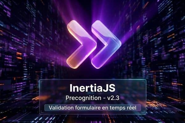 Inertia.js 2.3 : Le support natif de Precognition pour la validation en temps réel
