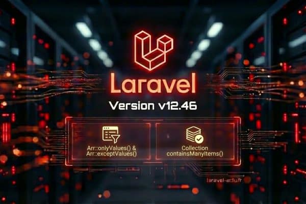 Laravel 12.46 : Nouveaux helpers de filtrage par valeur et méthode containsManyItems