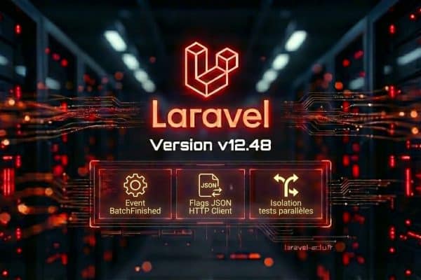 Laravel 12.48 : BatchFinished, flags JSON HTTP et améliorations des queues